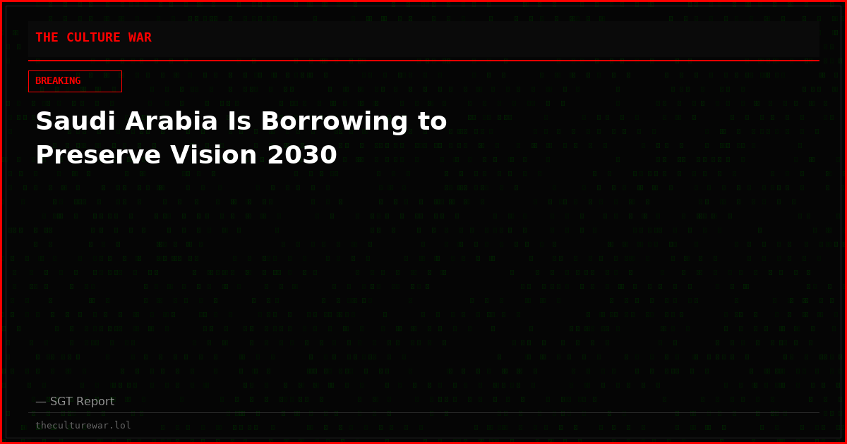Saudi Arabia Is Borrowing to Preserve Vision 2030