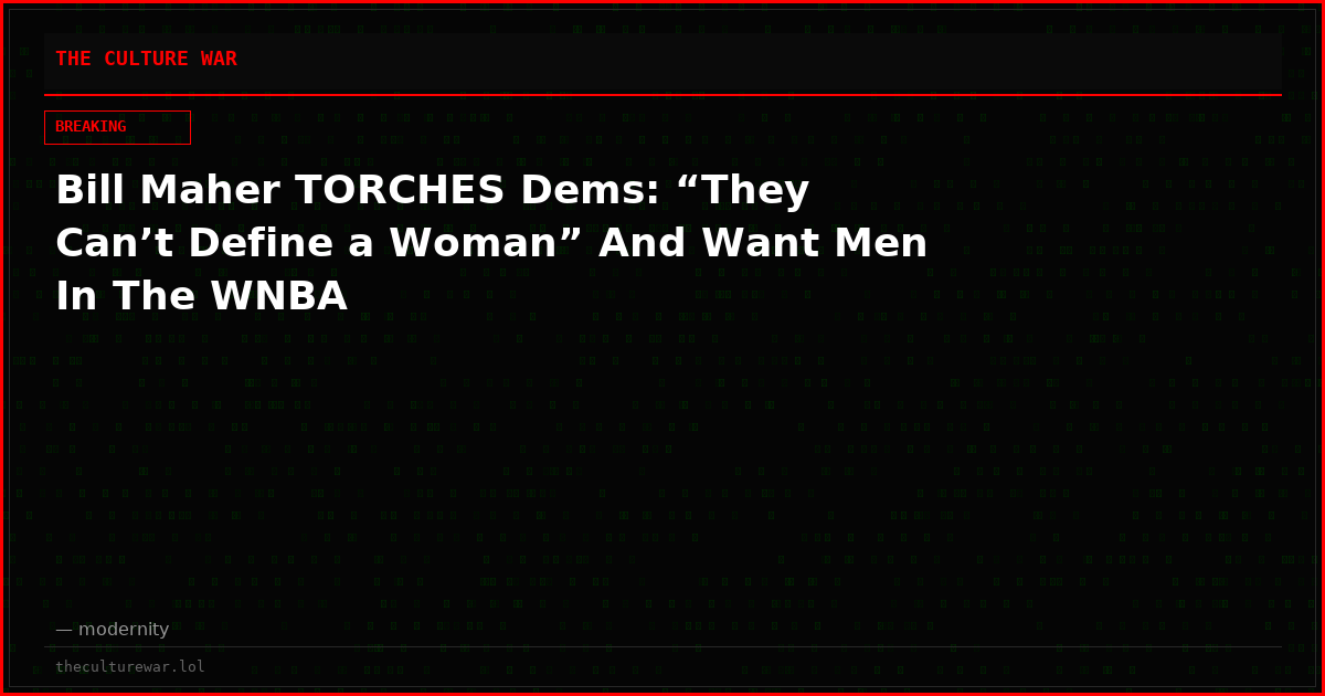 Bill Maher TORCHES Dems: “They Can’t Define a Woman” And Want Men In The WNBA