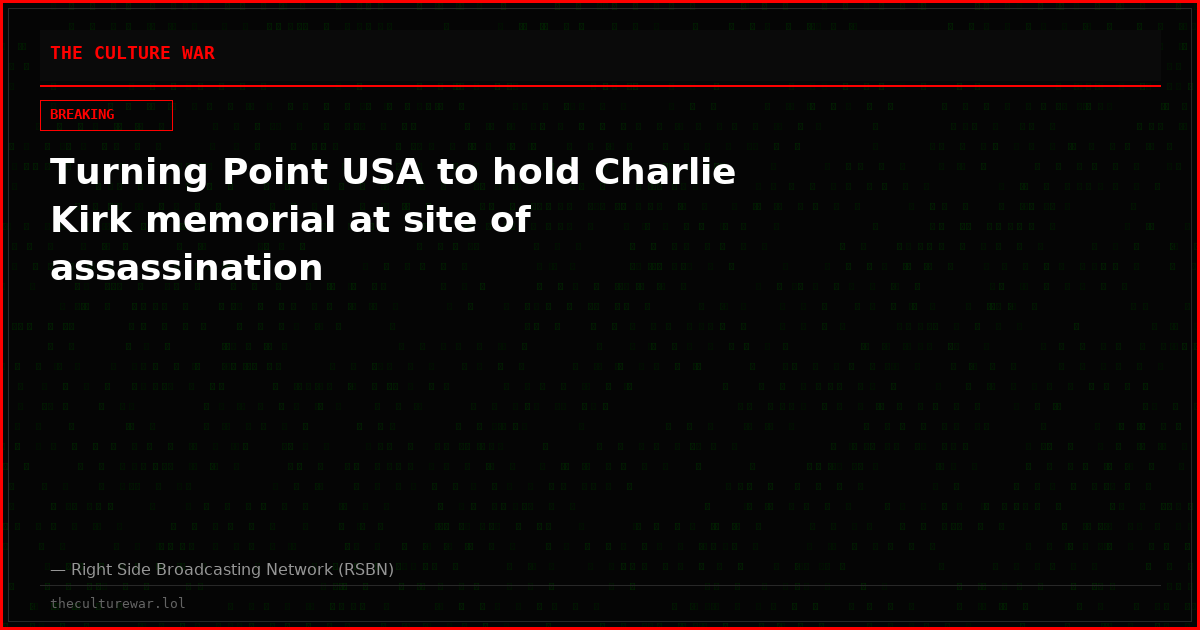 Turning Point USA to hold Charlie Kirk memorial at site of assassination