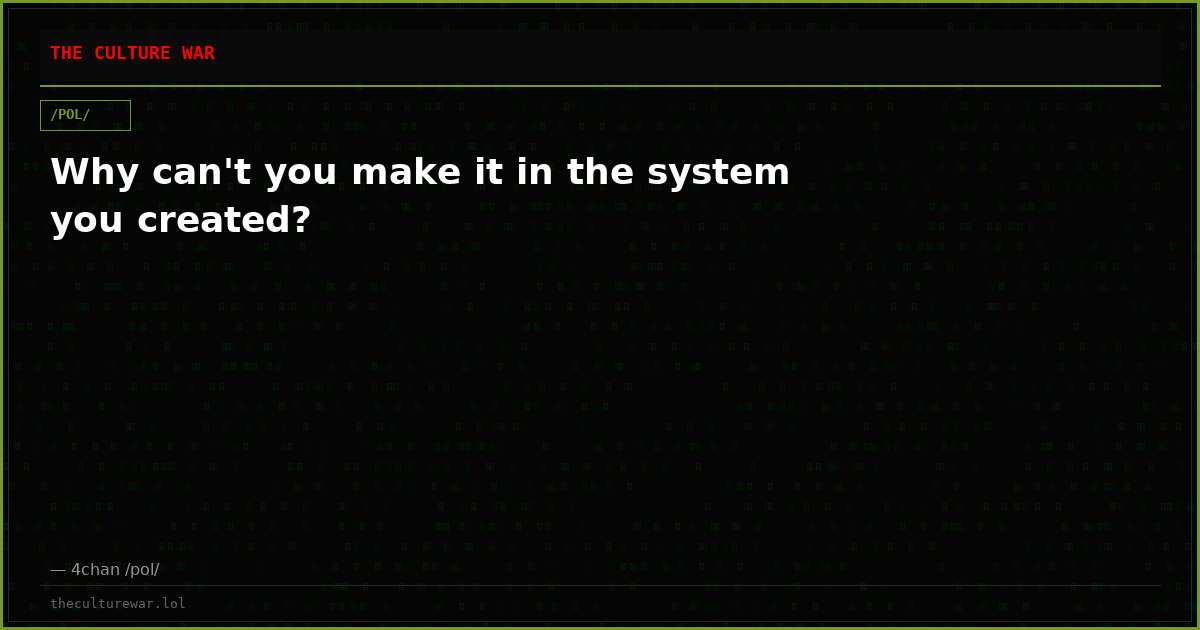 Why can't you make it in the system you created?