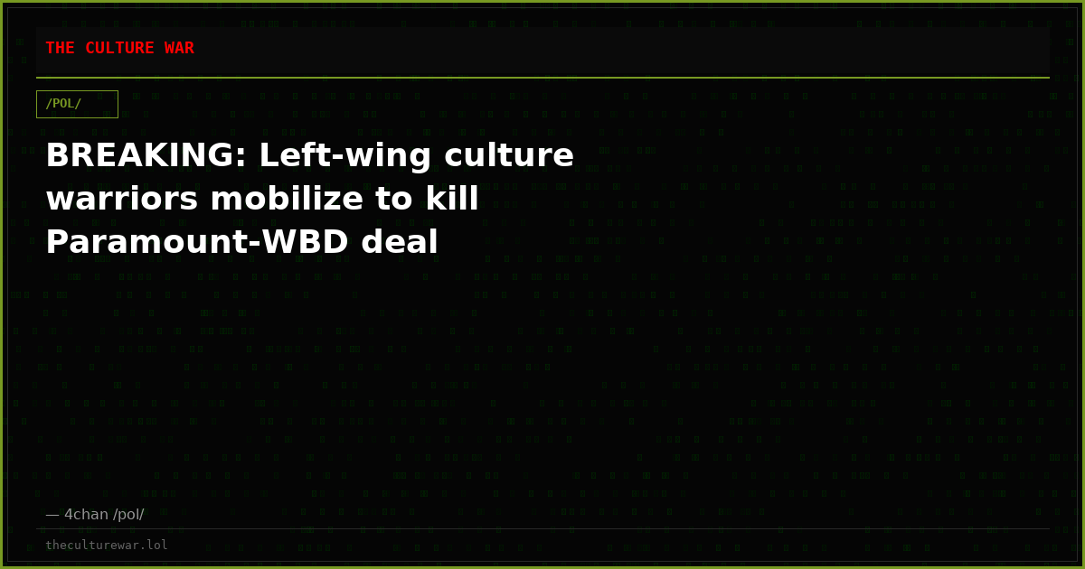 BREAKING: Left-wing culture warriors mobilize to kill Paramount-WBD deal