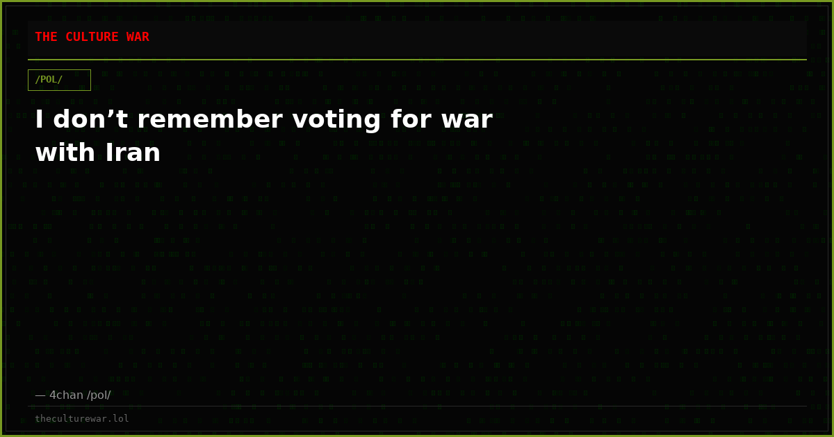I don’t remember voting for war with Iran
