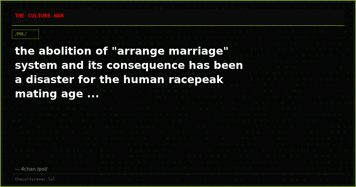 the abolition of "arrange marriage" system and its consequence has been a disaster for the human racepeak mating age ...