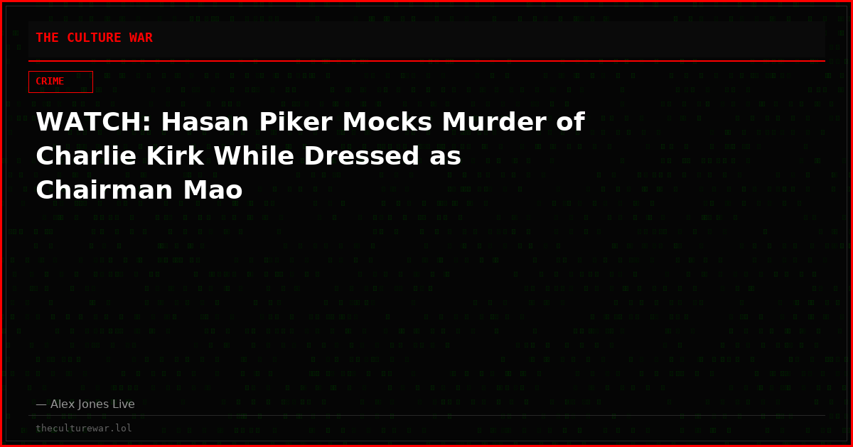 WATCH: Hasan Piker Mocks Murder of Charlie Kirk While Dressed as Chairman Mao
