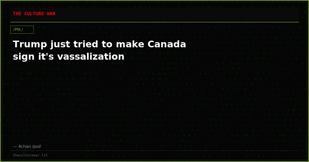 Trump just tried to make Canada sign it's vassalization