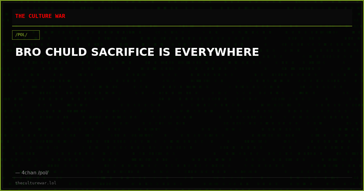 BRO CHULD SACRIFICE IS EVERYWHERE