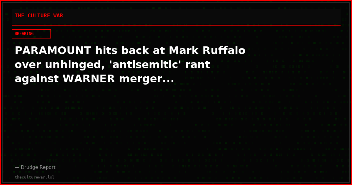PARAMOUNT hits back at Mark Ruffalo over unhinged, 'antisemitic' rant against WARNER merger...
