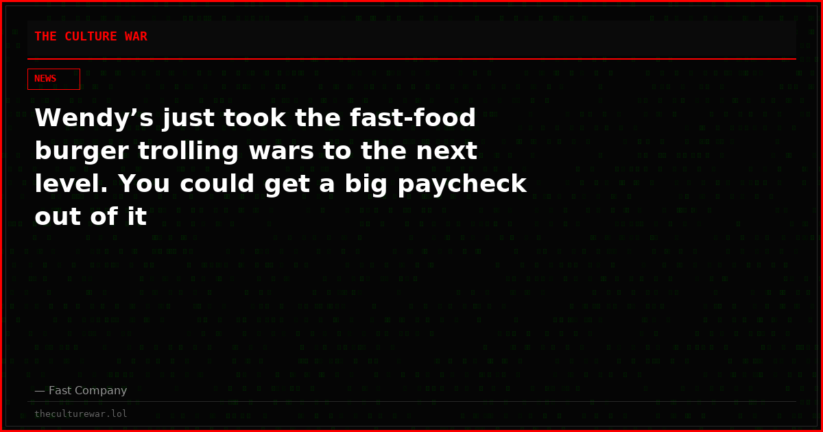 Wendy’s just took the fast-food burger trolling wars to the next level. You could get a big paycheck out of it