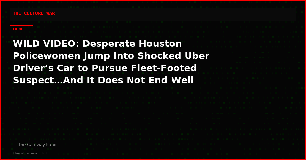 WILD VIDEO: Desperate Houston Policewomen Jump Into Shocked Uber Driver’s Car to Pursue Fleet-Footed Suspect…And It Does Not End Well
