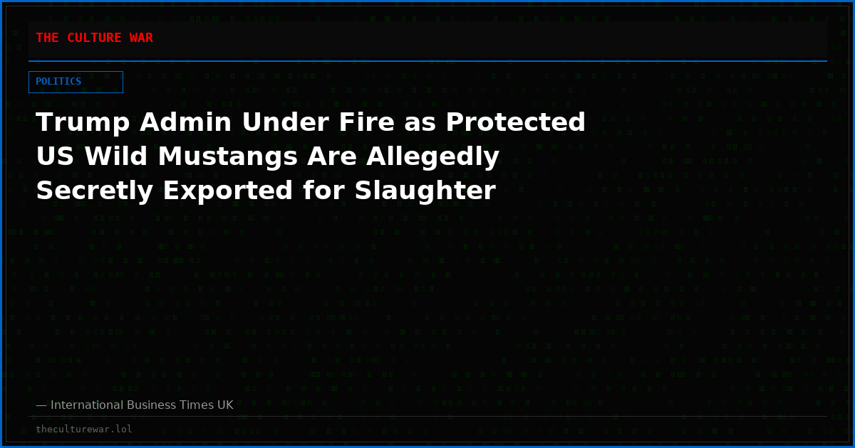 Trump Admin Under Fire as Protected US Wild Mustangs Are Allegedly Secretly Exported for Slaughter