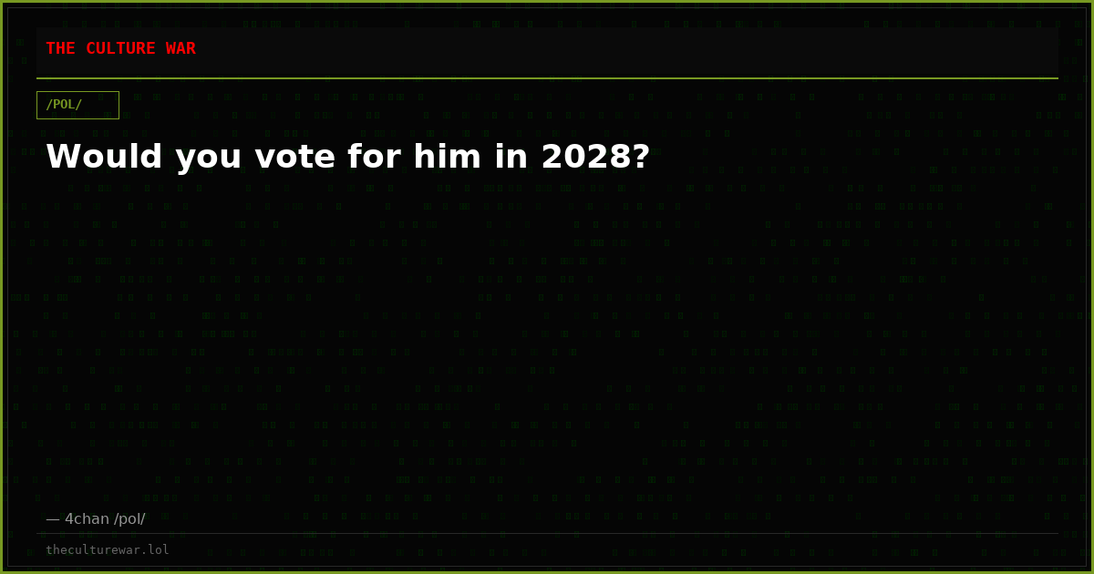 Would you vote for him in 2028?