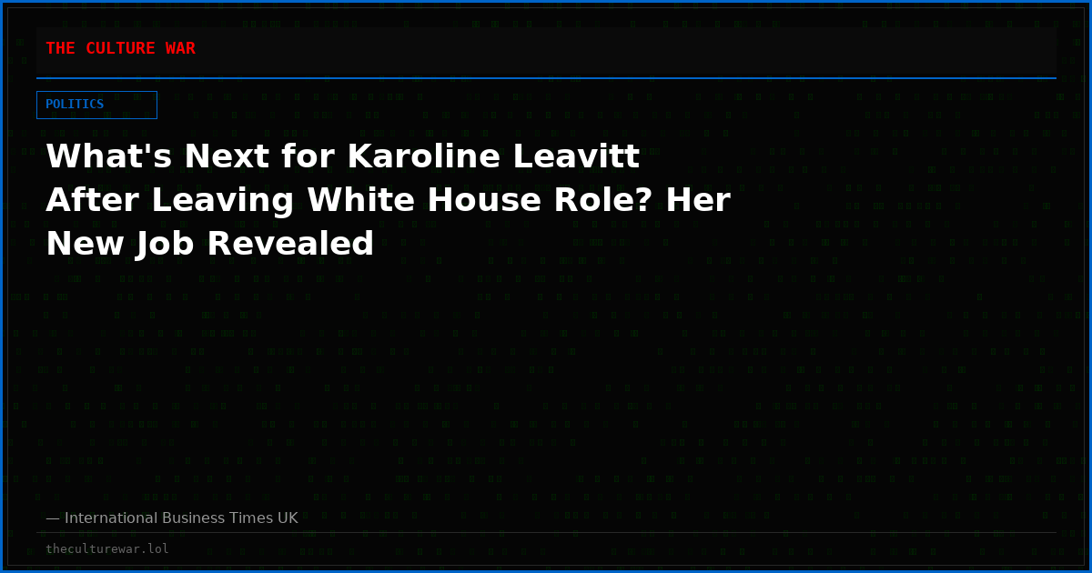 What's Next for Karoline Leavitt After Leaving White House Role? Her New Job Revealed