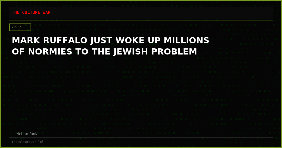 MARK RUFFALO JUST WOKE UP MILLIONS OF NORMIES TO THE JEWISH PROBLEM