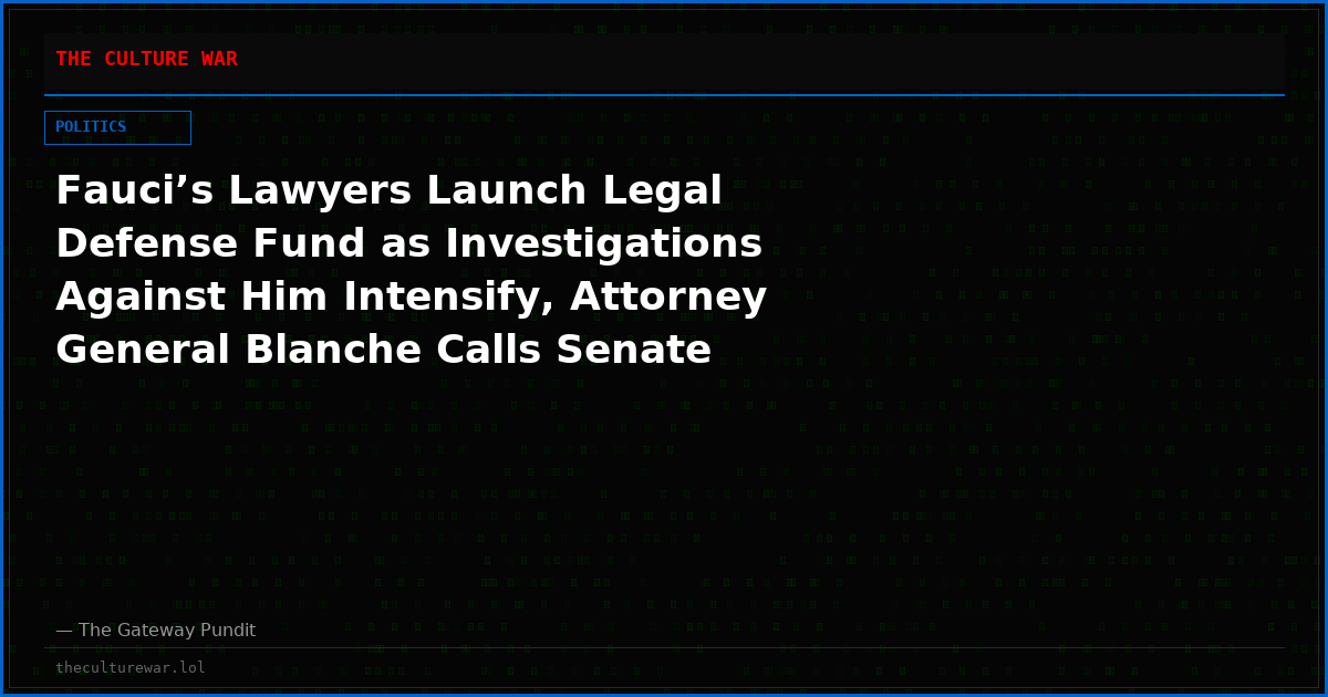 Fauci’s Lawyers Launch Legal Defense Fund as Investigations Against Him Intensify, Attorney General Blanche Calls Senate Findings ‘Extraordinarily Troubling’