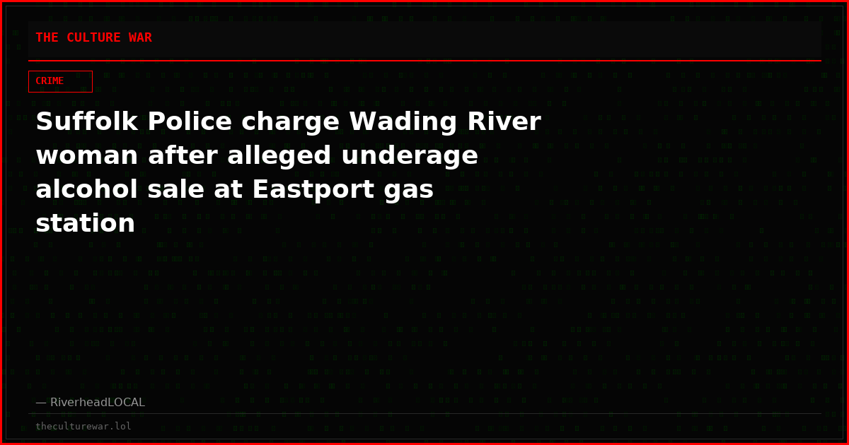 Suffolk Police charge Wading River woman after alleged underage alcohol sale at Eastport gas station