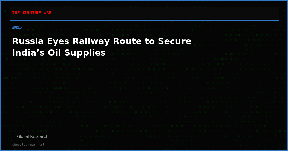 Russia Eyes Railway Route to Secure India’s Oil Supplies