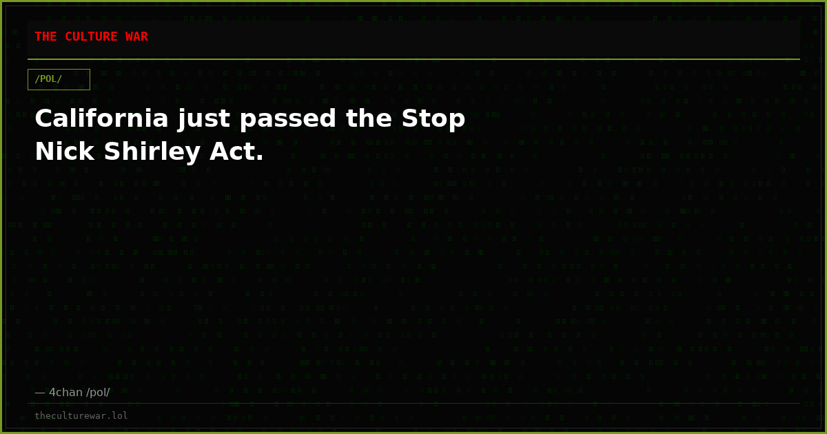 California just passed the Stop Nick Shirley Act.