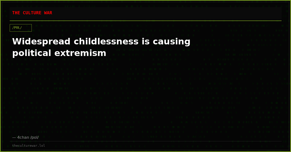 Widespread childlessness is causing political extremism