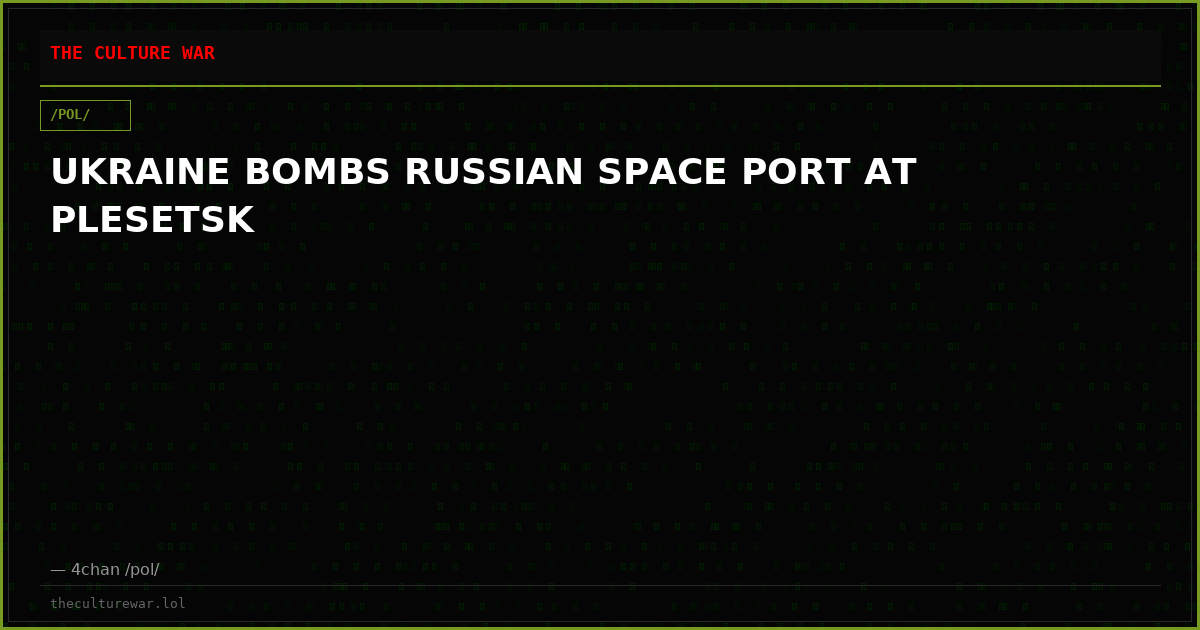 UKRAINE BOMBS RUSSIAN SPACE PORT AT PLESETSK