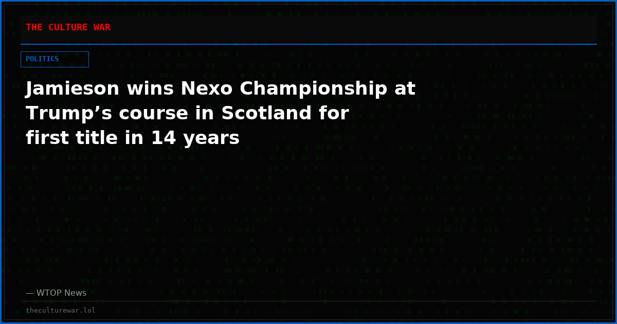 Jamieson wins Nexo Championship at Trump’s course in Scotland for first title in 14 years