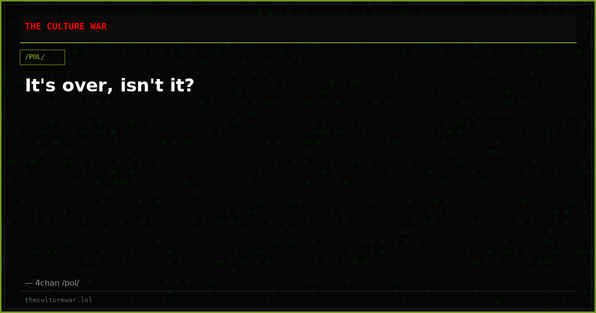 It's over, isn't it?