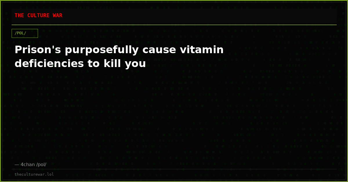 Prison's purposefully cause vitamin deficiencies to kill you