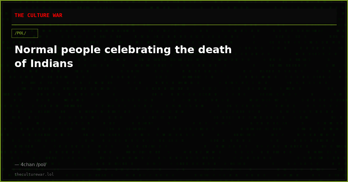Normal people celebrating the death of Indians