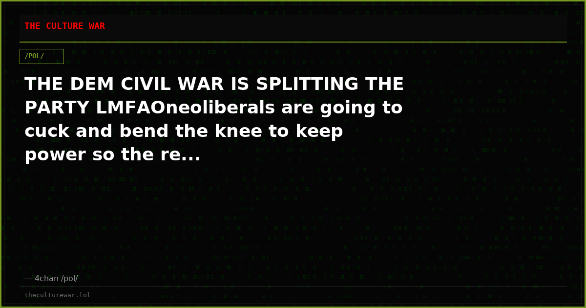 THE DEM CIVIL WAR IS SPLITTING THE PARTY LMFAOneoliberals are going to cuck and bend the knee to keep power so the re...