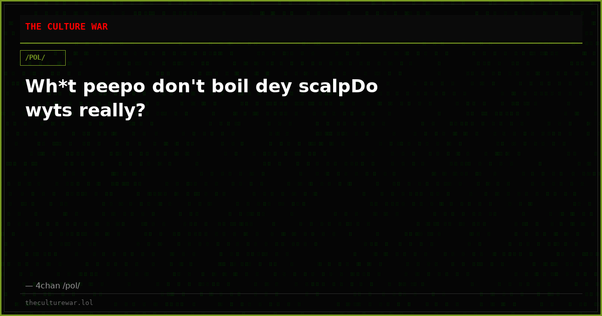 Wh*t peepo don't boil dey scalpDo wyts really?