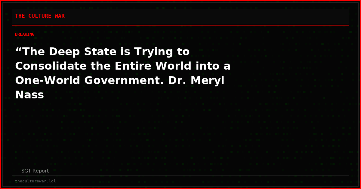 “The Deep State is Trying to Consolidate the Entire World into a One-World Government. Dr. Meryl Nass