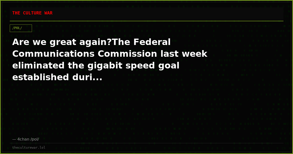 Are we great again?The Federal Communications Commission last week eliminated the gigabit speed goal established duri...