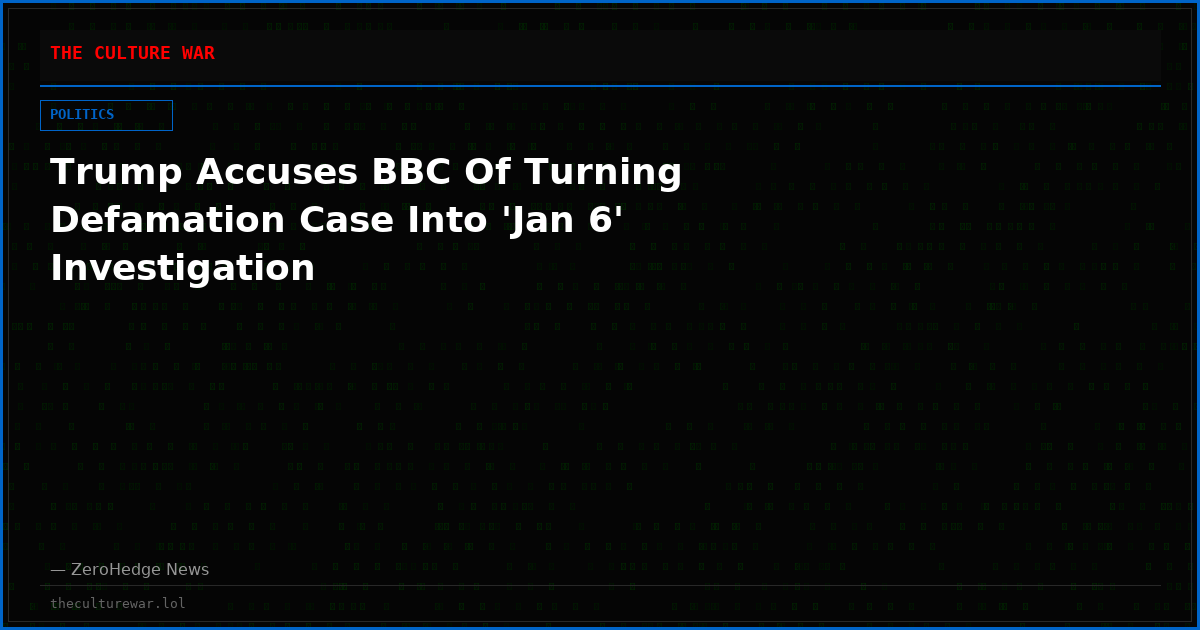 Trump Accuses BBC Of Turning Defamation Case Into 'Jan 6' Investigation
