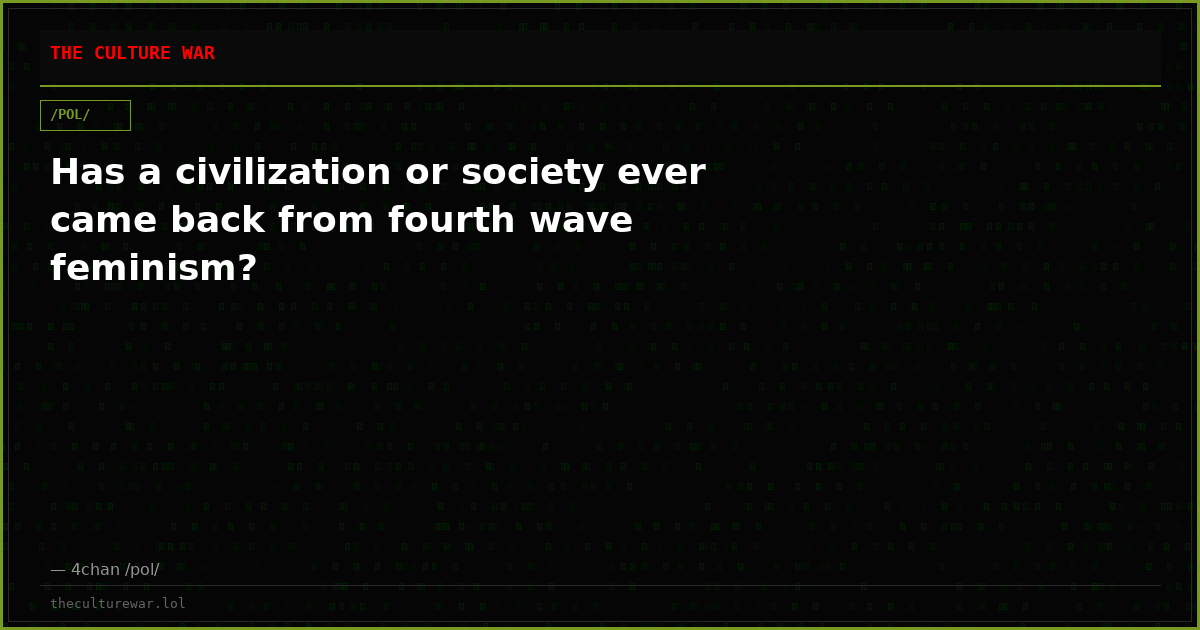 Has a civilization or society ever came back from fourth wave feminism?