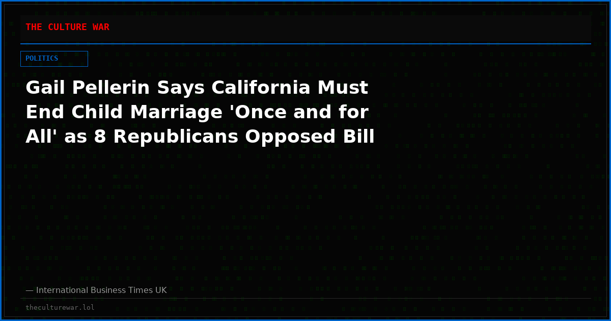 Gail Pellerin Says California Must End Child Marriage 'Once and for All' as 8 Republicans Opposed Bill