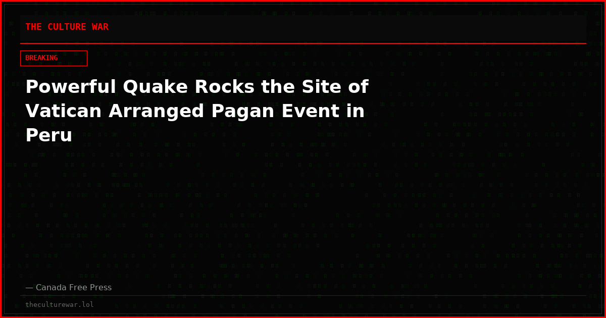 Powerful Quake Rocks the Site of Vatican Arranged Pagan Event in Peru