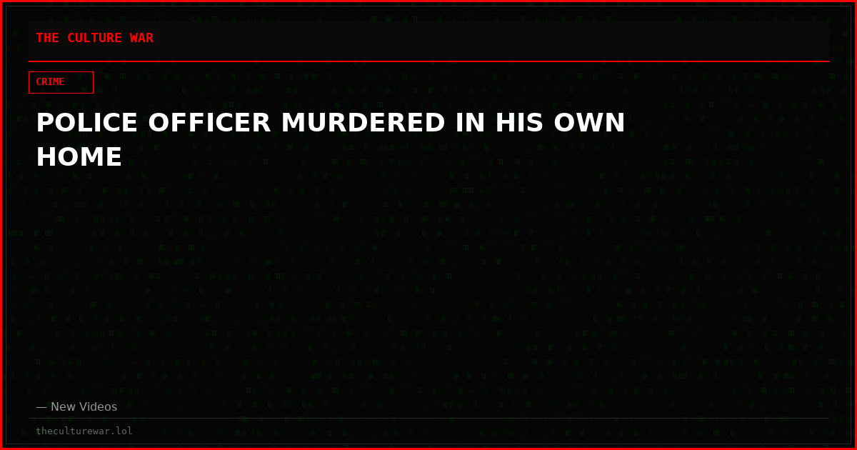 POLICE OFFICER MURDERED IN HIS OWN HOME