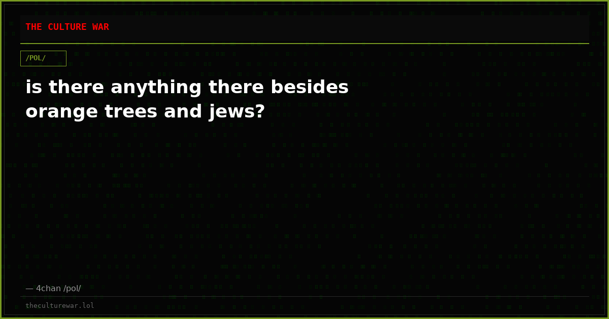 is there anything there besides orange trees and jews?