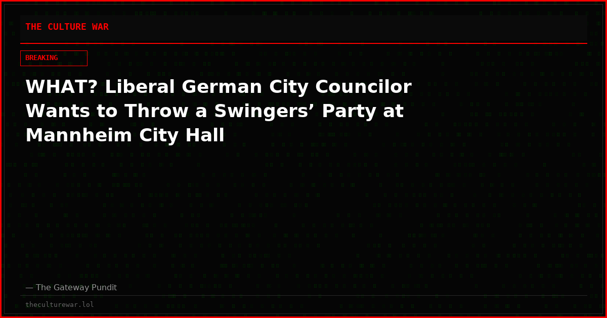 WHAT? Liberal German City Councilor Wants to Throw a Swingers’ Party at Mannheim City Hall