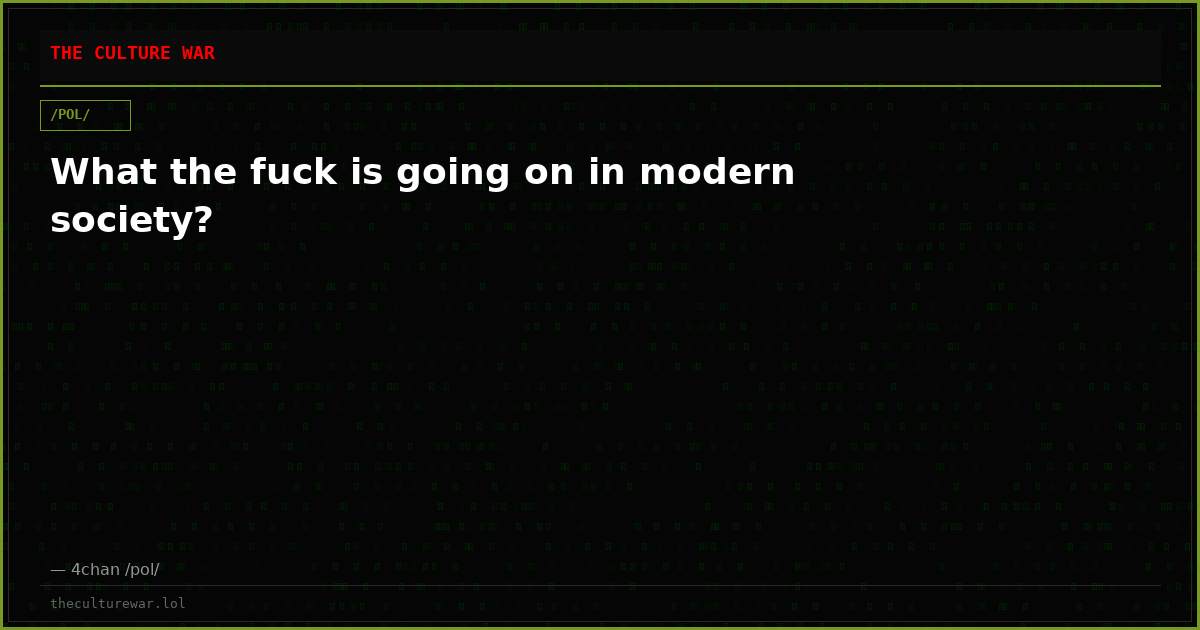 What the fuck is going on in modern society?