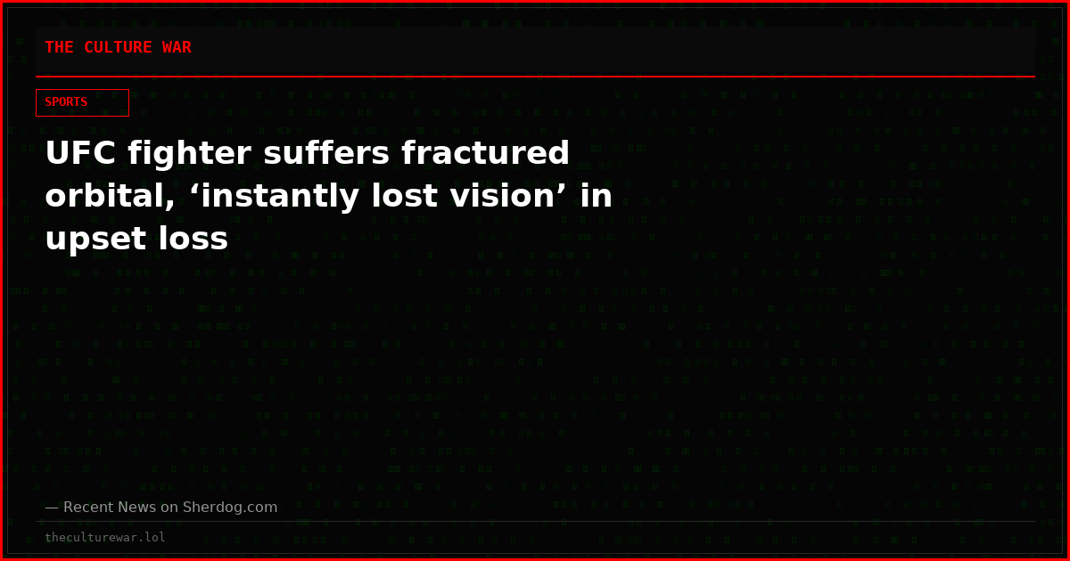 UFC fighter suffers fractured orbital, ‘instantly lost vision’ in upset loss
