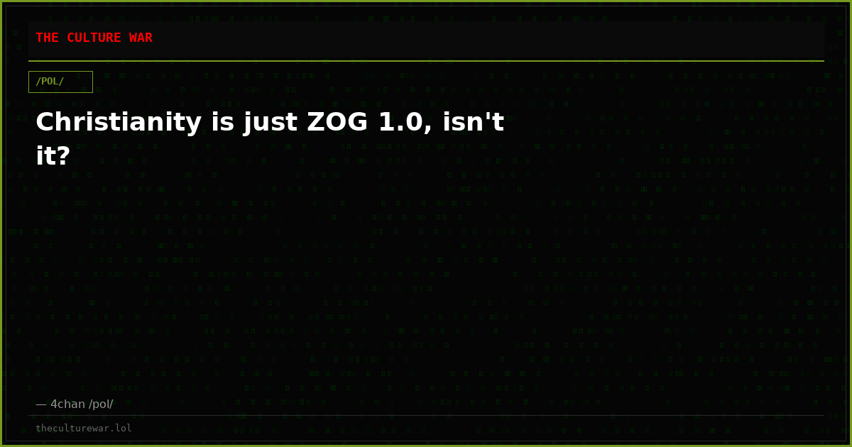Christianity is just ZOG 1.0, isn't it?