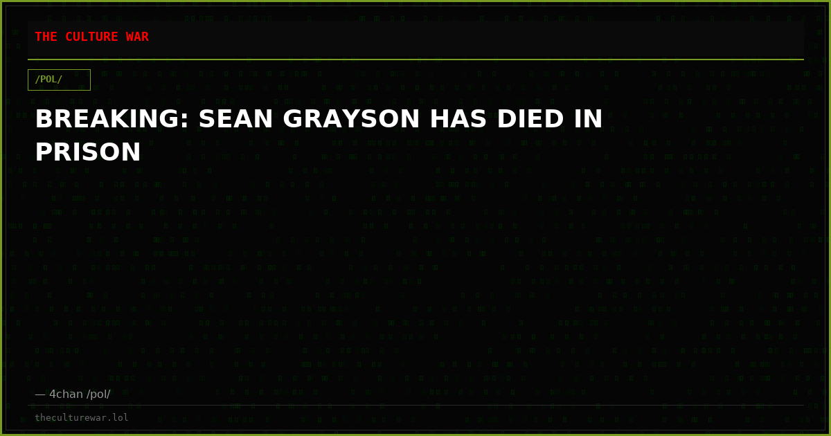 BREAKING: SEAN GRAYSON HAS DIED IN PRISON