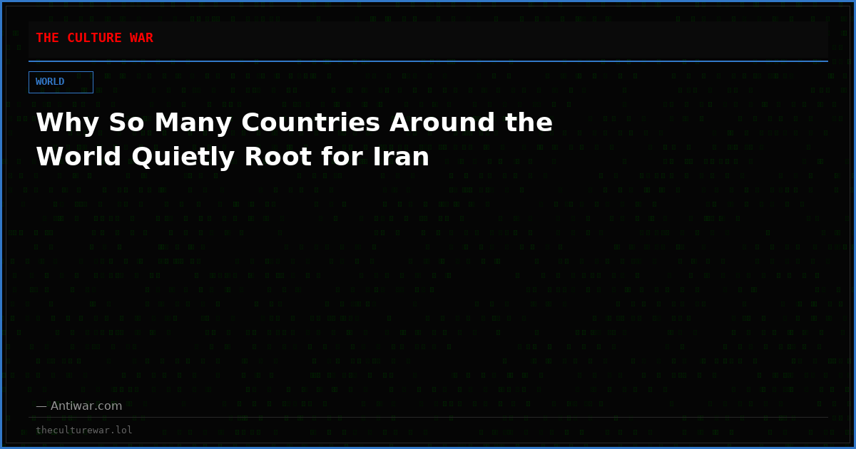 Why So Many Countries Around the World Quietly Root for Iran
