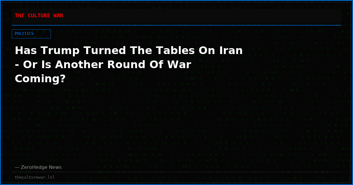 Has Trump Turned The Tables On Iran - Or Is Another Round Of War Coming?