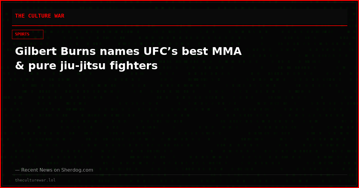 Gilbert Burns names UFC’s best MMA & pure jiu-jitsu fighters