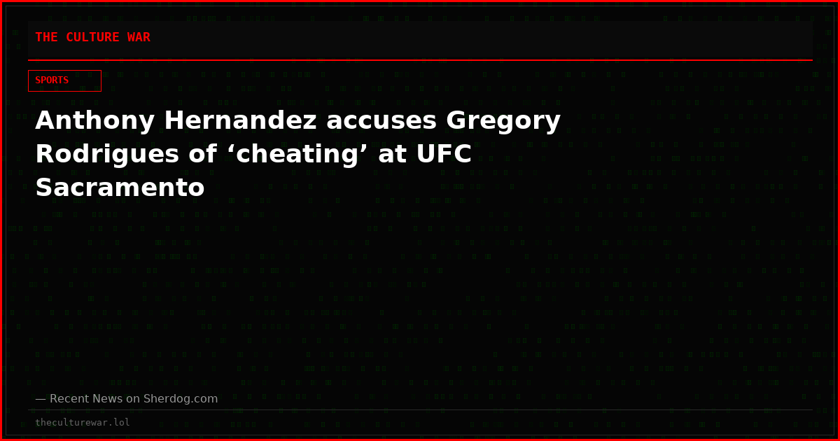 Anthony Hernandez accuses Gregory Rodrigues of ‘cheating’ at UFC Sacramento