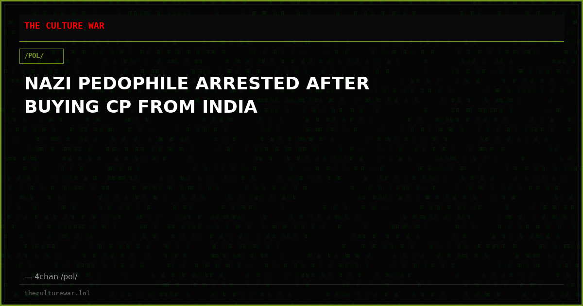 NAZI PEDOPHILE ARRESTED AFTER BUYING CP FROM INDIA