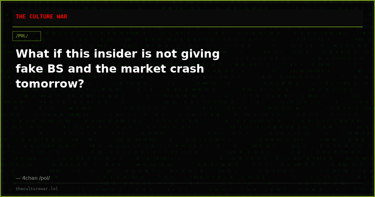 What if this insider is not giving fake BS and the market crash tomorrow?