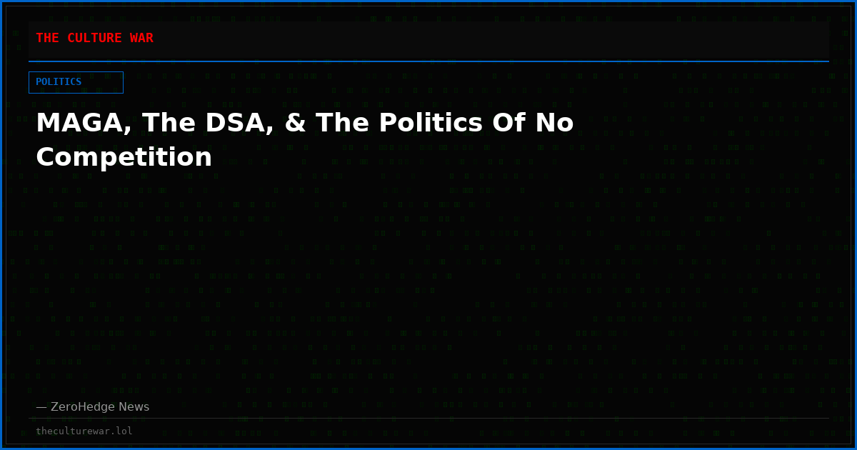 MAGA, The DSA, & The Politics Of No Competition