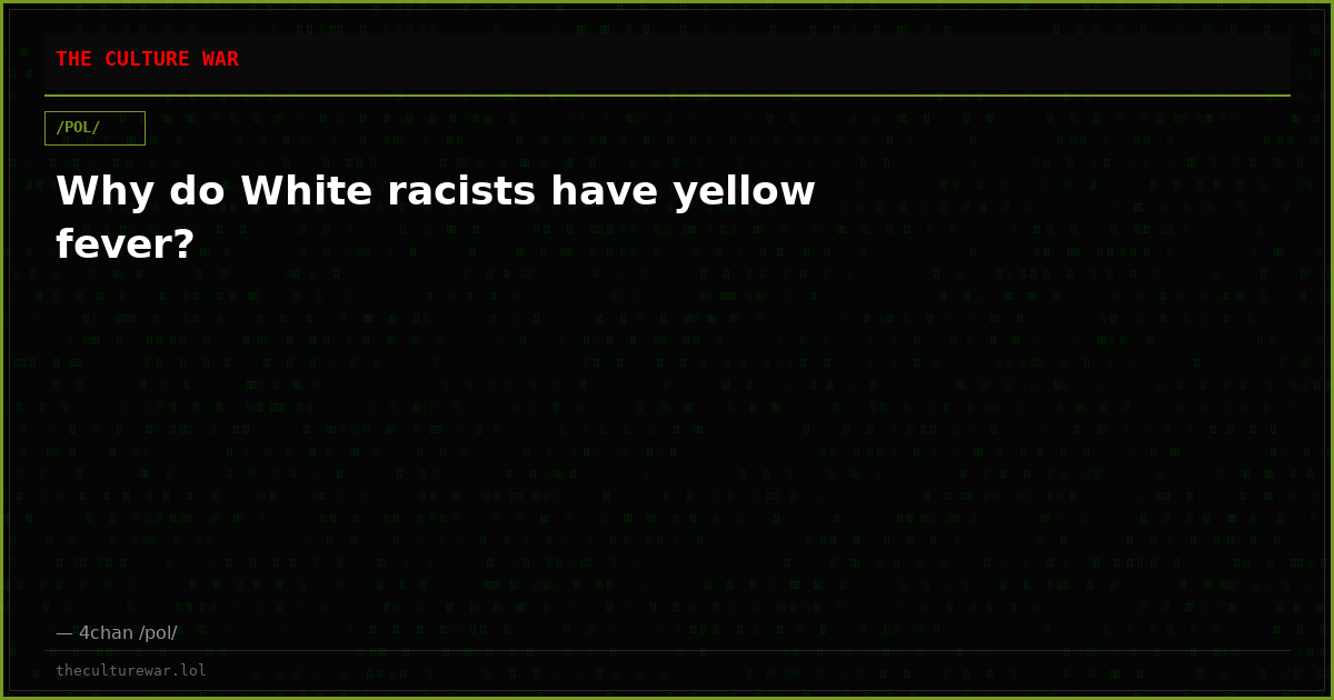 Why do White racists have yellow fever?